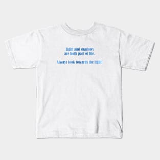 Always Look Toward The Light Kids T-Shirt